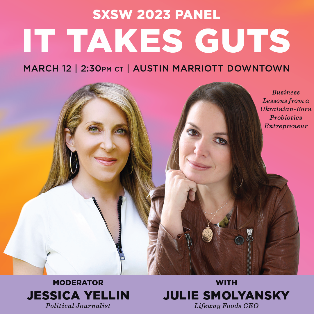 SXSW 2023 Panel: It Takes Guts with Lifeway Foods CEO, Julie Smolyansky