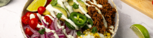 Loaded Taco Bowl with Farmer Cheese Crema made with Lifeway Farmer Cheese