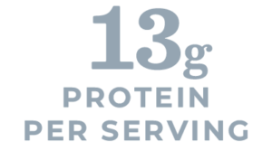 13 GRAMS OF PROTEIN PER SERVING